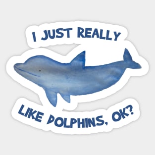 I just really like dolphins ok cute watercolor dolphin Sticker